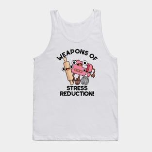 Weapons Of Stress Reduction Funny Baking Pun Tank Top